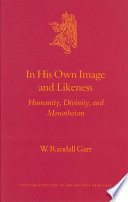 In His own image and likeness : humanity, divinity, and monotheism /