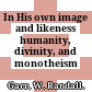 In His own image and likeness : humanity, divinity, and monotheism /