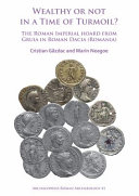 Wealthy or not in a time of turmoil? : : the Roman imperial hoard from Gruia in Roman Dacia (Romania) /