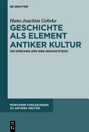 Geschichte als element antiker kultur : : die griechen und ihre geschichte(n) /