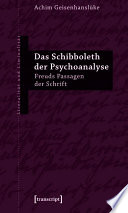 Das Schibboleth der Psychoanalyse : : Freuds Passagen der Schrift /