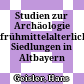 Studien zur Archäologie frühmittelalterlicher Siedlungen in Altbayern