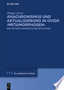 Anachronismus und Aktualisierung in Ovids "Metamorphosen" : eine Ästhetik uneigentlicher Zeitlichkeit