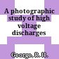 A photographic study of high voltage discharges