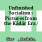 Unfinished Socialism : : Pictures from the Kádár Era /