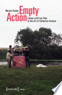 Empty Action : : Labour and Free Time in the Art of Collective Actions /