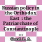 Russian policy in the Orthodox East  : : the Patriarchate of Constantinople (1878-1914) /
