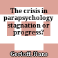 The crisis in parapsychology : stagnation or progress?