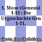 1. Mose (Genesis) 1-11 : : Die Urgeschichte Gen 1-11.