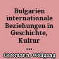 Bulgarien : internationale Beziehungen in Geschichte, Kultur und Kunst : Symposium vom 19.-24. Mai 1982 in Ellwangen /