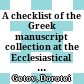 A checklist : of the Greek manuscript collection at the Ecclesiastical Historical and Archival Institute of the Patriarchate of Bulgaria