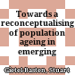 Towards a reconceptualising of population ageing in emerging markets