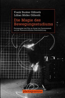 Die Magie des Bewegungsstudiums : : a Photographie und Film im Dienst der Psychotechnik und der Wissenschaftlichen Betriebsführung /