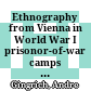 Ethnography from Vienna in World War I prisonor-of-war camps : premises, implications, and consequences for socio-cultural anthropology in German