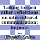 Talking to each other : reflections on intercultural communication ; keynote lecture at the International Workshop "Communication across cultures ; intercultural communication in a new Europe"