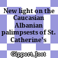 New light on the Caucasian Albanian palimpsests of St. Catherine's Monastery