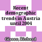 Recent demographic trends in Austria until 2004
