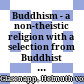 Buddhism - a non-theistic religion : with a selection from Buddhist scriptures edited by Heinz Bechert
