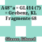 A48''a = GL414 (?) = Grebenz, Kl. Fragmente 68