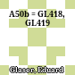 A50b = GL418, GL419