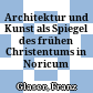 Architektur und Kunst als Spiegel des frühen Christentums in Noricum