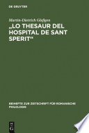 "Lo Thesaur del Hospital de Sant Sperit" : : Edition eines Marseiller Urkundeninventars (1399-1511) mit sprachlichem und geschichtlichem Kommentar unter besonderer Berücksichtigung des Rechtswortschatzes /