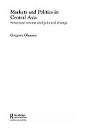Markets and politics in Central Asia : structural reform and political change /