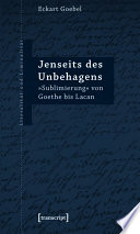 Jenseits des Unbehagens : : »Sublimierung« von Goethe bis Lacan /