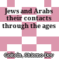 Jews and Arabs : their contacts through the ages