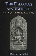 The Dharma's gatekeepers : Sakya Paṇḍita on Buddhist scholarship in Tibet