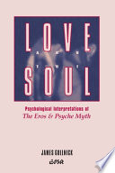 Love and the soul : psychological interpretations of the Eros and Psyche myth /