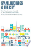 Small business and the city : : the transformative potential of small-scale entrepreneurship /