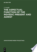 The Aspectual Function of the Rgvedic Present and Aorist /