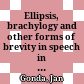 Ellipsis, brachylogy and other forms of brevity in speech in the Ṛgveda