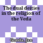 The dual deities in the religion of the Veda