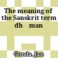 The meaning of the Sanskrit term dhāman
