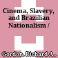 Cinema, Slavery, and Brazilian Nationalism /