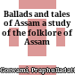 Ballads and tales of Assam : a study of the folklore of Assam