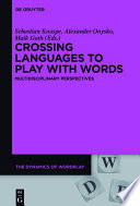 Crossing languages to play with words : : multidisciplinary perspectives /