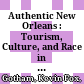 Authentic New Orleans : : Tourism, Culture, and Race in the Big Easy /