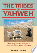 The tribes of Yahweh : : a sociology of the religion of liberated Israel, 1250-1050 BCE /
