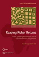 Reaping richer returns : : public spending priorities for transforming African agriculture productivity growth /