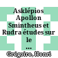 Asklépios Apollon Smintheus et Rudra : études sur le dieu la taupe et le dieu au rat dans la Grèce et dans l'Inde