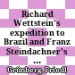Richard Wettstein's expedition to Brazil and Franz Steindachner's expedition to Paraguay