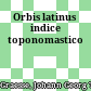 Orbis latinus : indice toponomastico