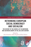 Rethinking European Social Democracy and Socialism : : The History of the Centre-Left in Northern and Southern Europe in the Late 20th Century.