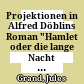 Projektionen in Alfred Döblins Roman "Hamlet oder die lange Nacht nimmt kein Ende"