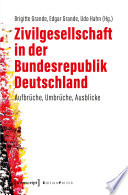 Zivilgesellschaft in der Bundesrepublik Deutschland : Aufbrüche, Umbrüche, Ausblicke