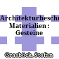 Architekturbeschreibung : Materialien : Gesteine
