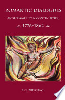 Romantic dialogues : : Anglo-American continuities, 1776-1862 /